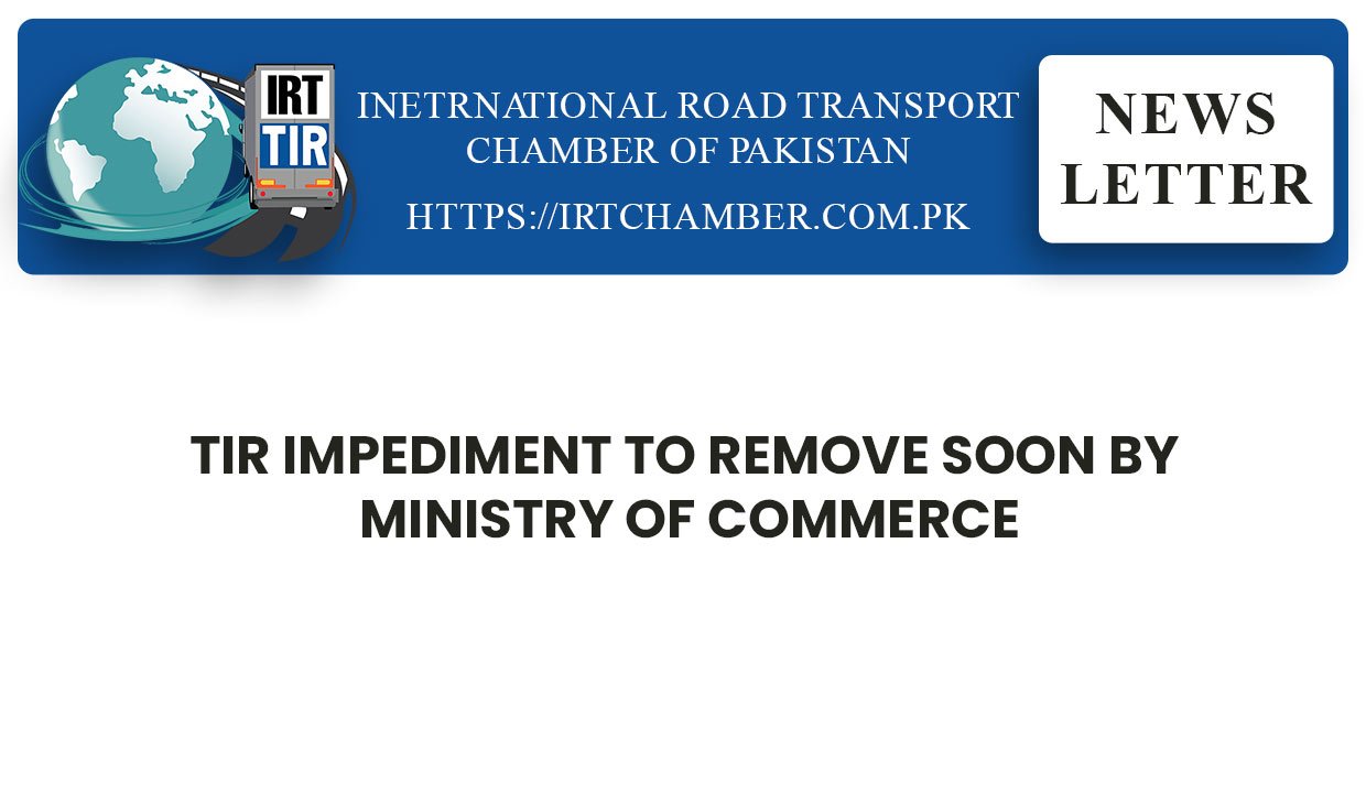 TIR IMPEDIMENT TO REMOVE SOON BY MINISTRY OF COMMERCE