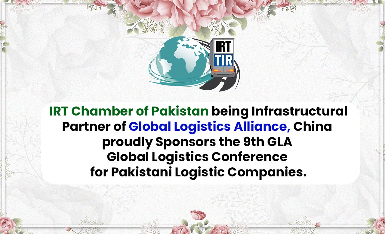 IRT Chamber of Pakistan being Infrastructural Partner of Global Logistics Alliance, China proudly Sponsors the 9th GLA Global Logistics Conference for Pakistani Logistic Companies.